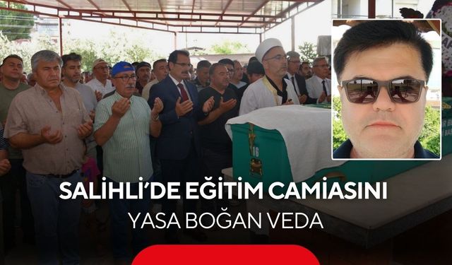 Salihli’de eğitim camiasını yasa boğan veda
