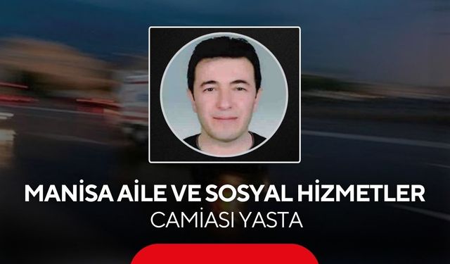 Manisa Aile ve Sosyal Hizmetler camiası yasta