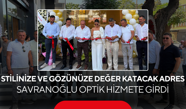 Stilinize ve gözünüze değer katacak adres... Savranoğlu Optik hizmete girdi!