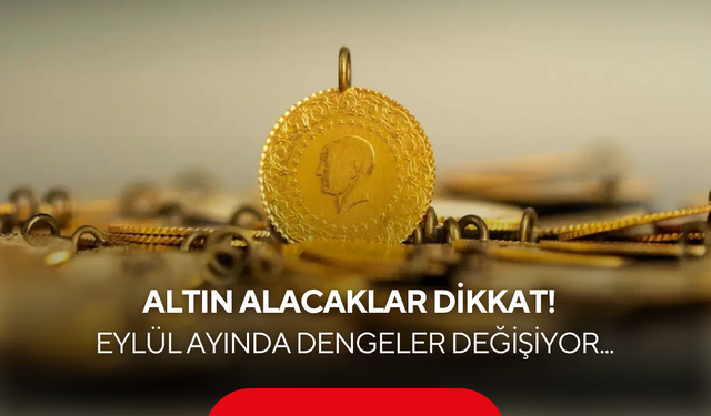 Altın alacaklar dikkat! Uzman isim tarih verdi: Eylül ayında dengeler değişiyor...