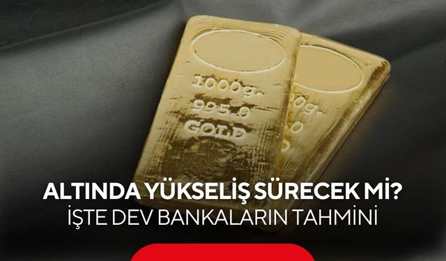Altın için yeni rekor beklentisi! Küresel bankalar 2027 için tahminlerini güncelledi