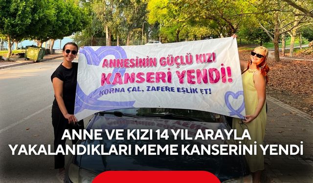 Anne-kız aynı hastalığı yendi! 24 yaşındaki hemşire kanseri konvoyla kutladı