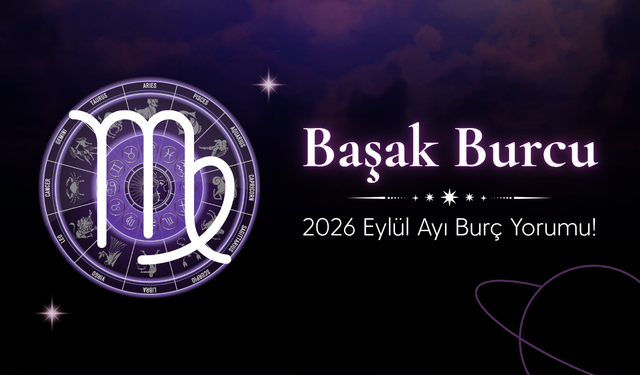 Başak Burcu Eylül 2026 Yorumu: Yeni Başlangıçlar, Para ve Ödemeler Gündemde