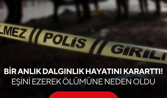 Bir anlık dalgınlık hayatını kararttı! Eşini ezerek ölümüne neden oldu