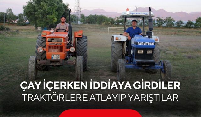 Çay sohbeti iddiaya dönüştü! Köyde traktörler 100 metre için yarıştı