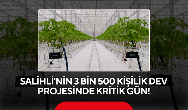 Salihli'nin 3 bin 500 kişilik dev projesinde kritik gün!