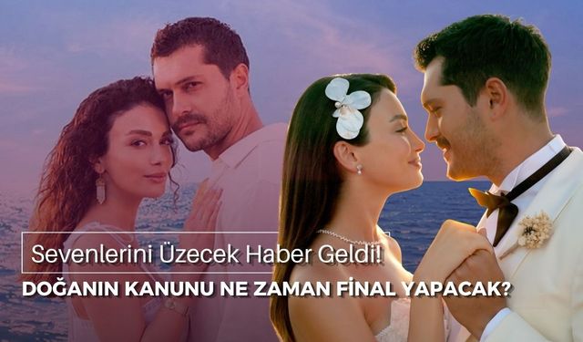 Doğanın Kanunu final mi yapıyor? Doğanın Kanunu ne zaman final yapacak? Final tarihi belli oldu
