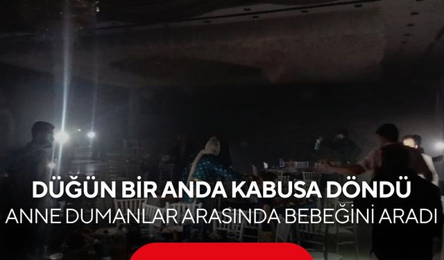 Düğün salonunda yangın paniği! Anne gözyaşları içinde bebeğini aradı