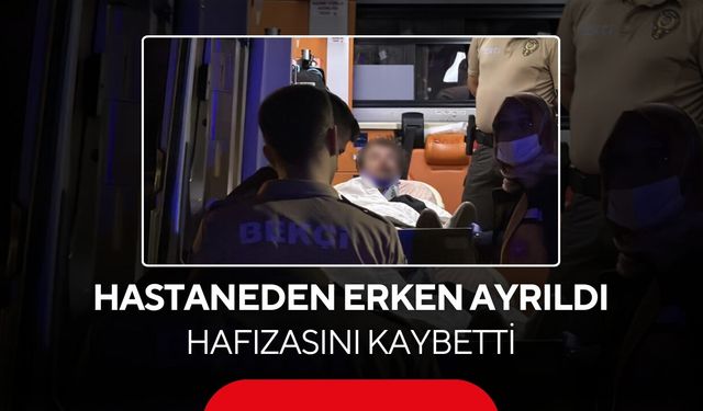 Hastaneden tetkik sonuçlarını beklemeden ayrıldı! Beyin kanaması geçirdiği ortaya çıktı