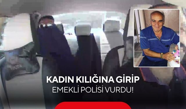 Kadın kılığına girip emekli polisi vurdu! Saldırgan böyle kaçtı