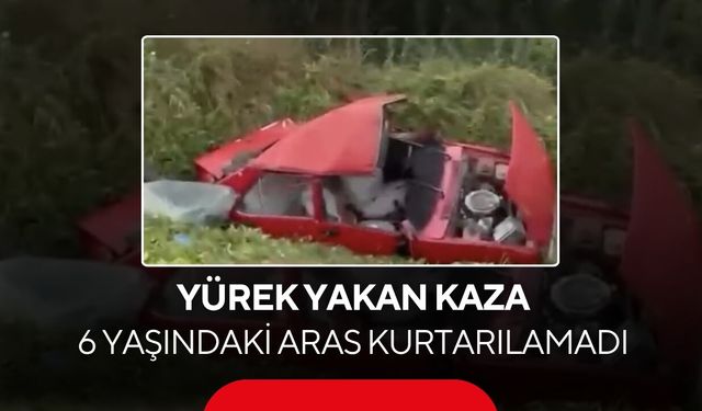 Feci kaza! Tofaş demir yığınına döndü, 6 yaşındaki çocuk hayatını kaybetti...