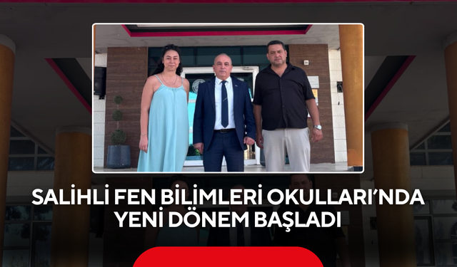 Salihli Fen Bilimleri Okulları’nda yeni dönem başladı