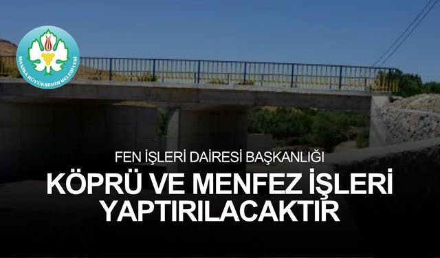 FEN İŞLERİ DAİRESİ BAŞKANLIĞI KÖPRÜ VE MENFEZ İŞLERİ YAPTIRILACAKTIR