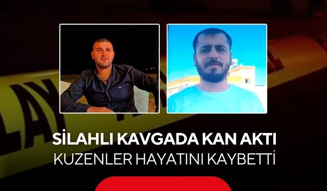 Silahlı kavgada kan aktı: Kuzenler hayatını kaybetti