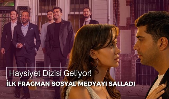 Haysiyet Dizisi Ne Zaman Başlıyor? Oyuncuları Kimler, Konusu Ne? İlk Fragman Yayınlandı