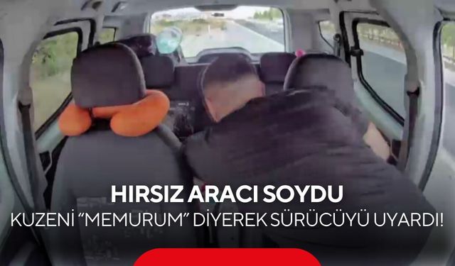 Hırsız aracı soydu, kuzeni “memurum” diyerek sürücüyü uyardı! Pes dedirten plan