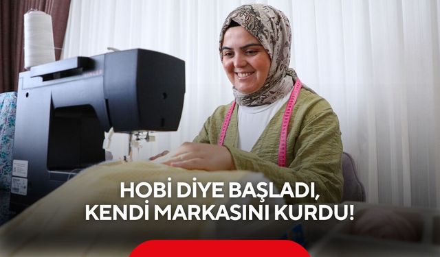 Hobi diye başladı, kendi markasını kurdu!