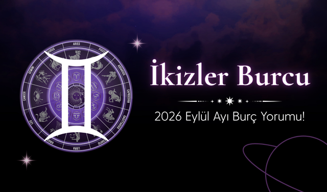 İkizler Burcu Eylül 2026 Yorumu: Ev, Aile ve Aşk Hayatında Hareketli Gelişmeler