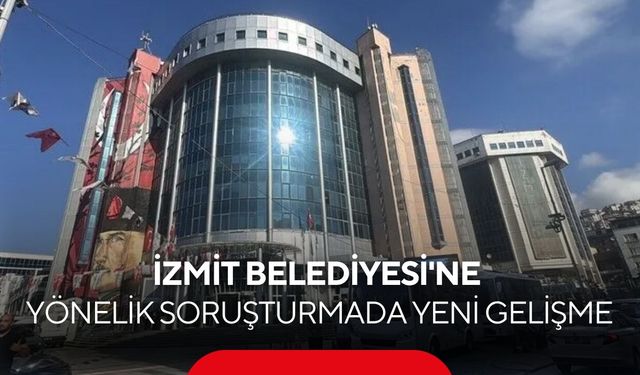 İzmit Belediyesi'ne yönelik soruşturmada yeni gelişme: Görüntüler ortaya çıktı