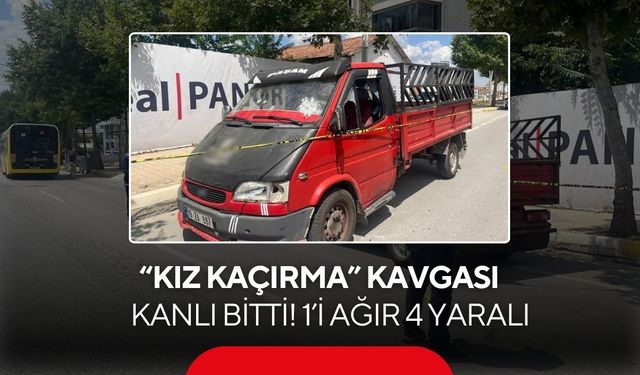 'Kız kaçırma' kavgası kanlı bitti! 1’i ağır 4 yaralı