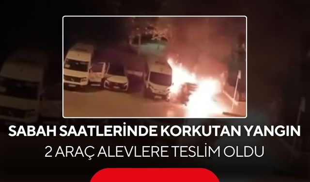 Korkutan yangın! İki araç birden alevlere teslim oldu!