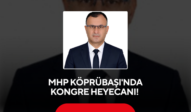 MHP Köprübaşı'nda Kongre Heyecanı!