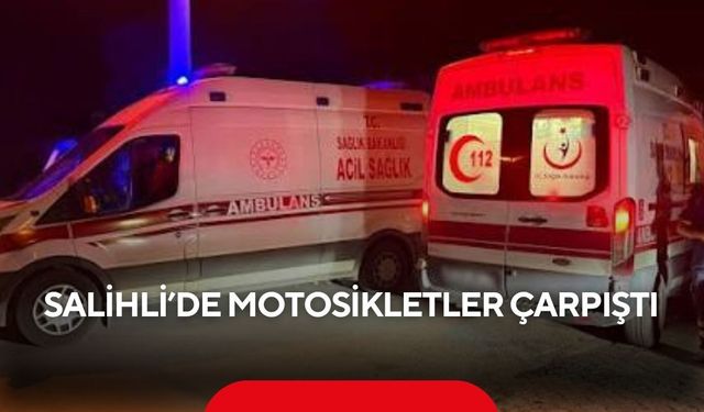 Salihli’de motosikletler çarpıştı! 2 sürücü yaralandı