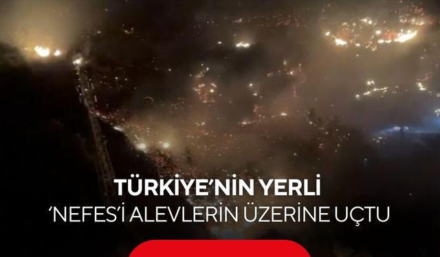 ‘Nefes’ alevlerin üzerine böyle gitti! İlk yerli yangın söndürme helikopteri sahada