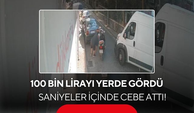 100 bin lirayı yerde gördü, saniyeler içinde cebe attı! Hırsızlık kamerada
