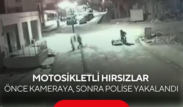 Önce kameraya takıldılar, sonra polisin eline düştüler! Motosikletli hırsızlar yakalandı...