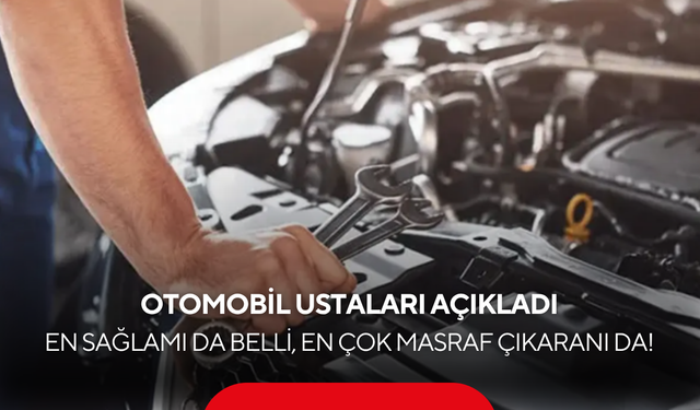 Otomobil ustaları açıkladı: İşte sanayiye en az uğrayan ve masrafı en çok çıkaran araçlar!