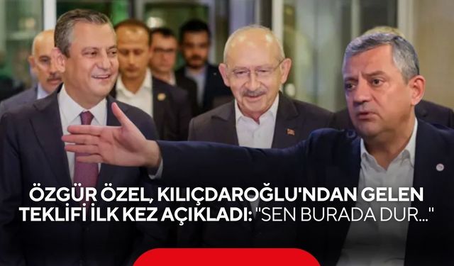 Özgür Özel ilk kez açıkladı! Kılıçdaroğlu'ndan gelen teklif ortaya çıktı