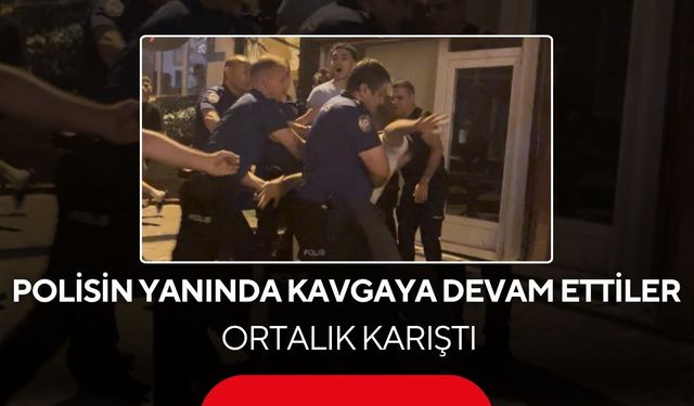 Polisin gözü önünde birbirlerine saldırdılar! Biber gazıyla etkisiz hale getirildiler...