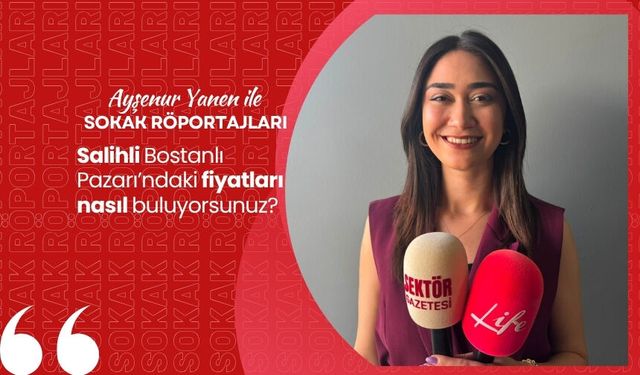 Salihli Bostanlı Pazarı’ndaki fiyatları nasıl buluyorsunuz?