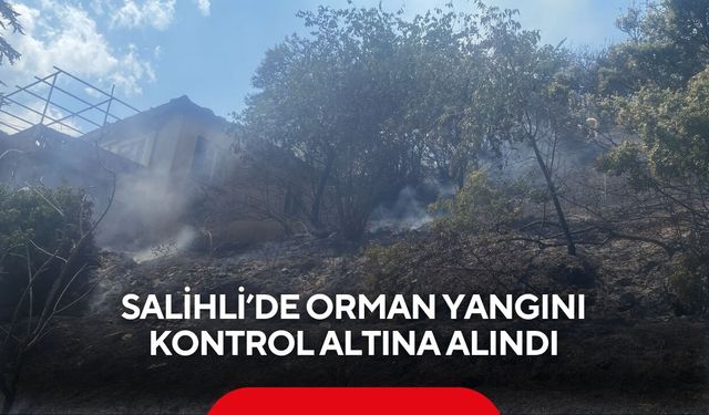 Salihli’de orman yangını kontrol altına alındı
