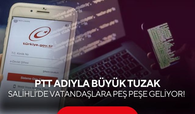 Salihli’de vatandaşlara peş peşe geliyor! PTT adıyla gönderilen sahte tebligat mesajlarına dikkat