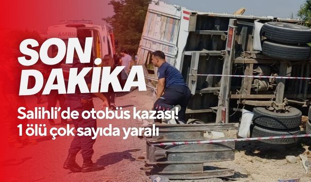 Salihli'de yolcu otobüsü tıra çarptı! 1 ölü çok sayıda yaralı