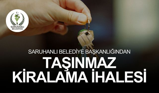 SARUHANLI BELEDİYE BAŞKANLIĞINDAN TAŞINMAZ KİRALAMA İHALESİ