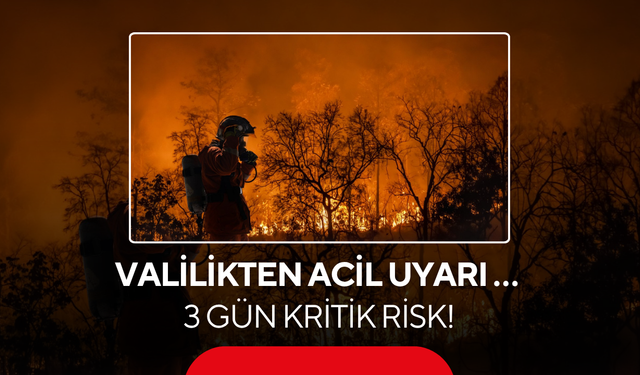 Valilikten acil uyarı … 3 gün kritik risk!
