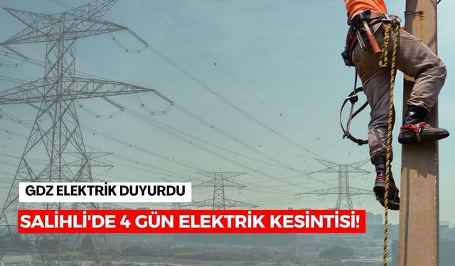 Salihli'de 4 gün elektrik kesintisi! Mahalleniz listede mi?