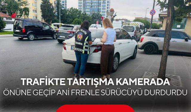 Tartıştığı sürücünün önünü kesti! Ani frenlerle gitmesini engelledi