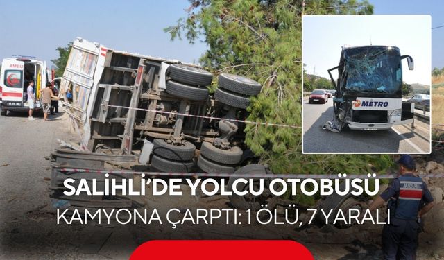 Salihli’de yolcu otobüsü kamyona çarptı: 1 ölü, 7 yaralı