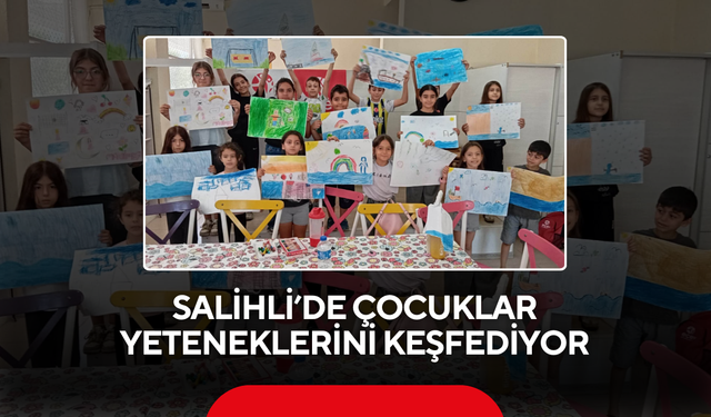 Salihli’de çocuklar yeteneklerini keşfediyor