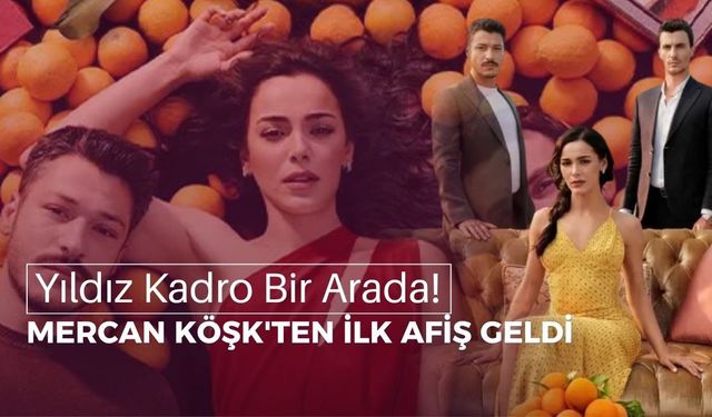 Mercan Köşk Dizisinin Afişi Yayınlandı: Konusu ve Oyuncuları Belli Oldu