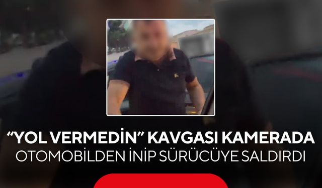 Yol verme kavgası! Otomobilden inip sürücüye saldırdı, o anlar kamerada