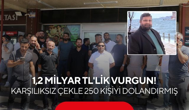 1,2 milyar TL'lik vurgun! Karşılıksız çekle 250 kişiyi dolandırmış