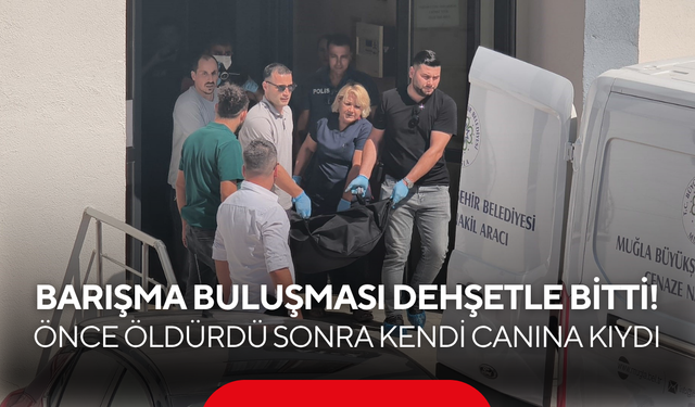 Barışma buluşması dehşetle bitti! Önce öldürdü sonra kendi canına kıydı