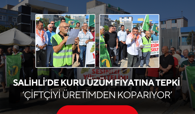 Salihli’de kuru üzüm fiyatına tepki 'Çiftçiyi üretimden koparıyor'