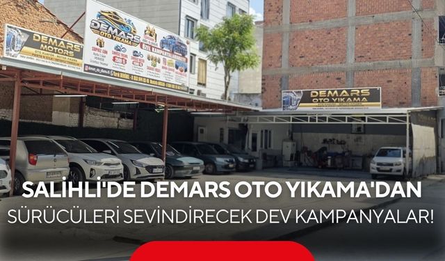 Salihli'de araç bakımında yeni dönem: Demars Oto Yıkama'dan sürücüleri sevindirecek dev kampanyalar!