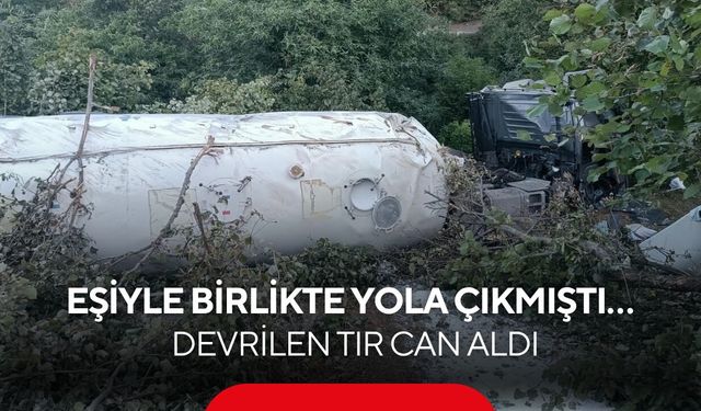 Eşiyle birlikte yola çıkmıştı… Devrilen tır can aldı